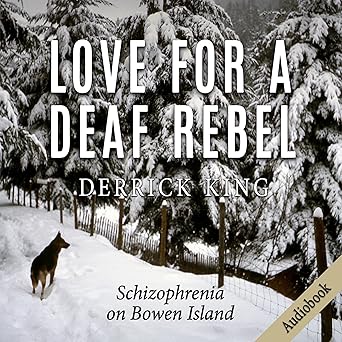 Love for a Deaf Rebel: Schizophrenia on Bowen Island