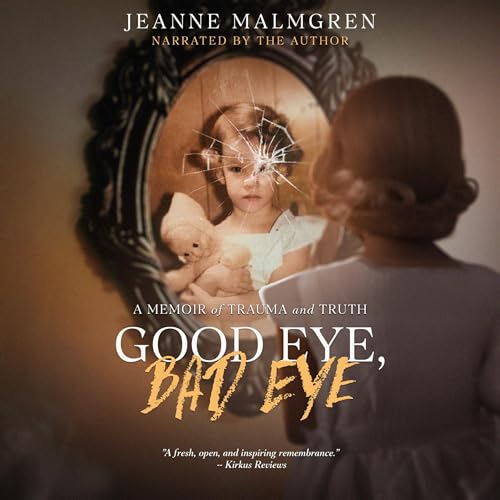 Good Eye, Bad Eye: A Memoir of Trauma and Truth
