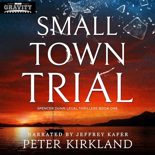 Small Town Trial (Spencer Dunn Legal Thrillers Book 1)