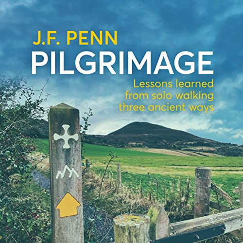 Pilgrimage: Lessons Learned from Solo Walking Three Ancient Ways