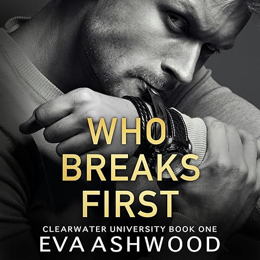 Who Breaks First (Clearwater University Book 1)