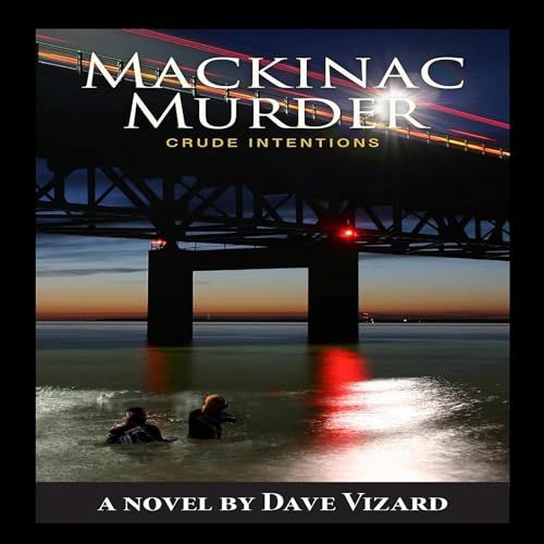 Mackinac Murder: Crude Intentions (The Nick Steele Mystery Series Book 1)