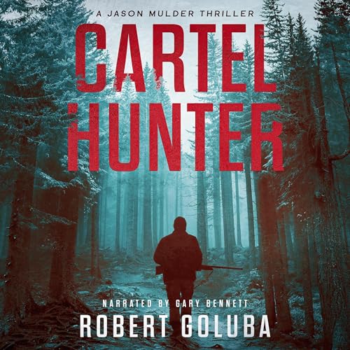 Cartel Hunter (Jason Mulder Thrillers Book 1)