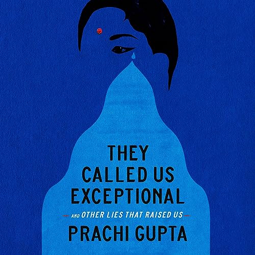 They Called Us Exceptional: And Other Lies That Raised Us