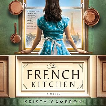 The French Kitchen: USA TODAY Bestselling Historical Romance Set in WWII France, Post-War Paris, and the World of Julia Child