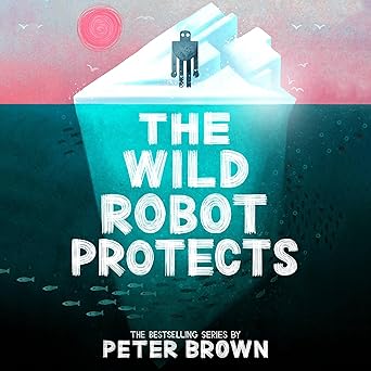The Wild Robot Protects (Wild Robot Book 3)