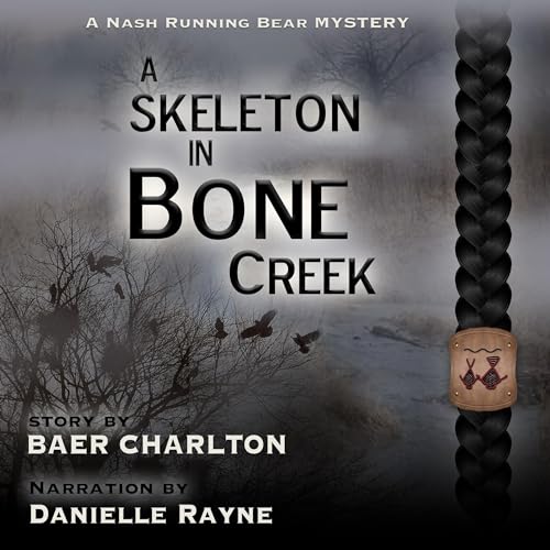 A Skeleton in Bone Creek (A Nash Running Bear Mysteries Book 1)