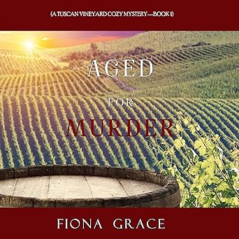 Aged for Murder (A Tuscan Vineyard Cozy Mystery Book 1)