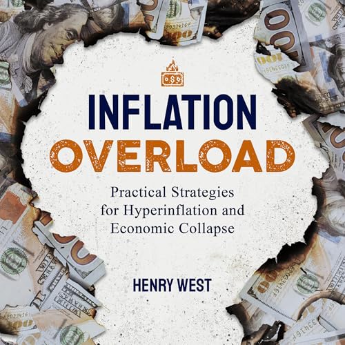 Inflation Overload: Practical Strategies for Hyperinflation and Economic Collapse