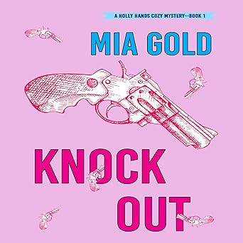 Knockout (A Holly Hands Cozy Mystery Book 1)