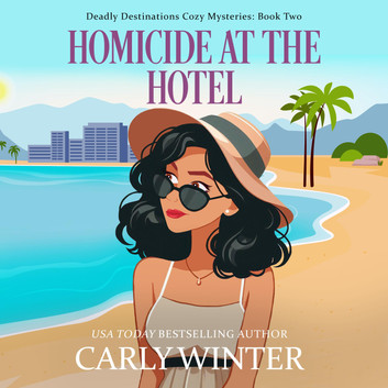 Homicide at the Hotel (Deadly Destinations Cozy Mysteries Book 2)