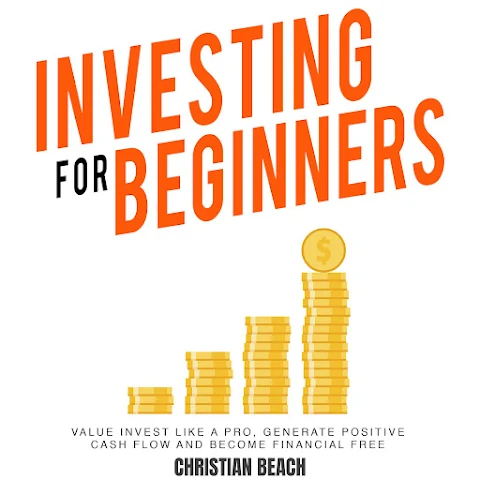 Investing For Beginners: Value Invest like a Pro, Generate Positive Cash flow and Become Financial Free