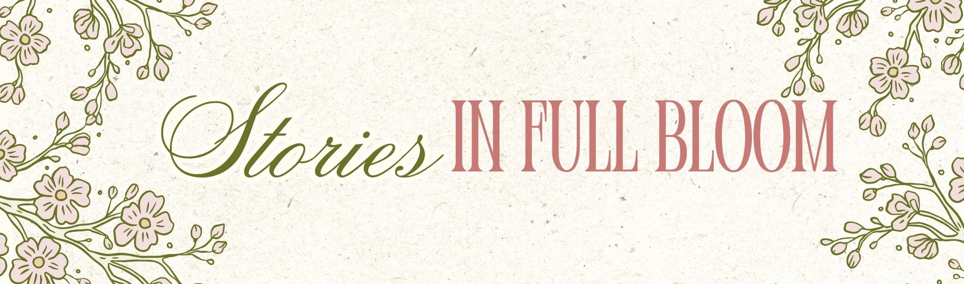 Stories in Full Bloom 🌸