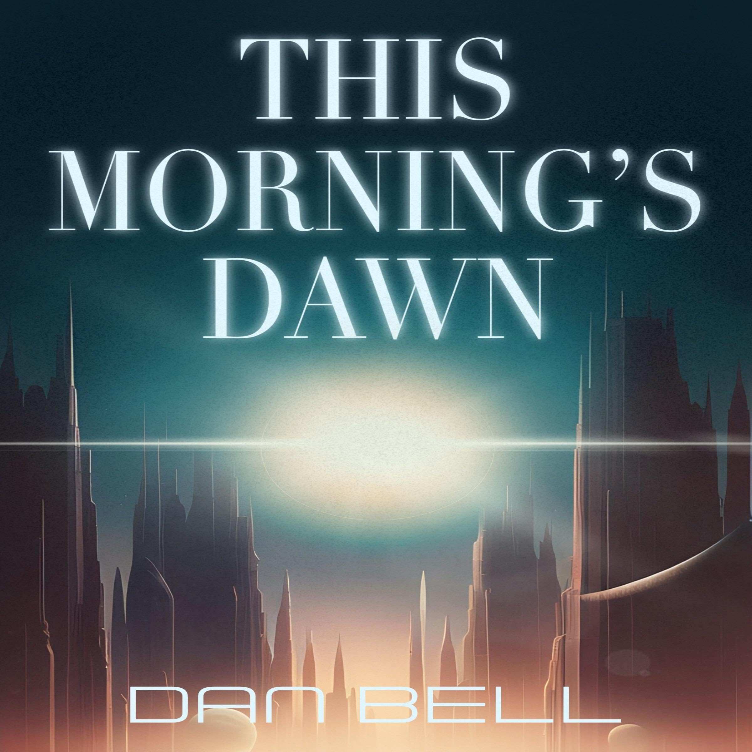 This Morning’s Dawn (Nelson Newman: First Contact Trilogy Book 1)