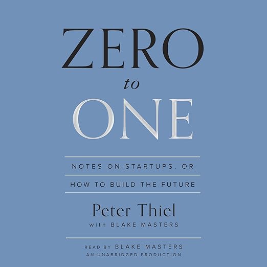 Zero to One: Notes on Startups, or How to Build the Future