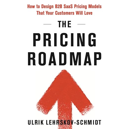 The Pricing Roadmap: How to Design B2B SAAS Pricing Models That Your Customers Will Love