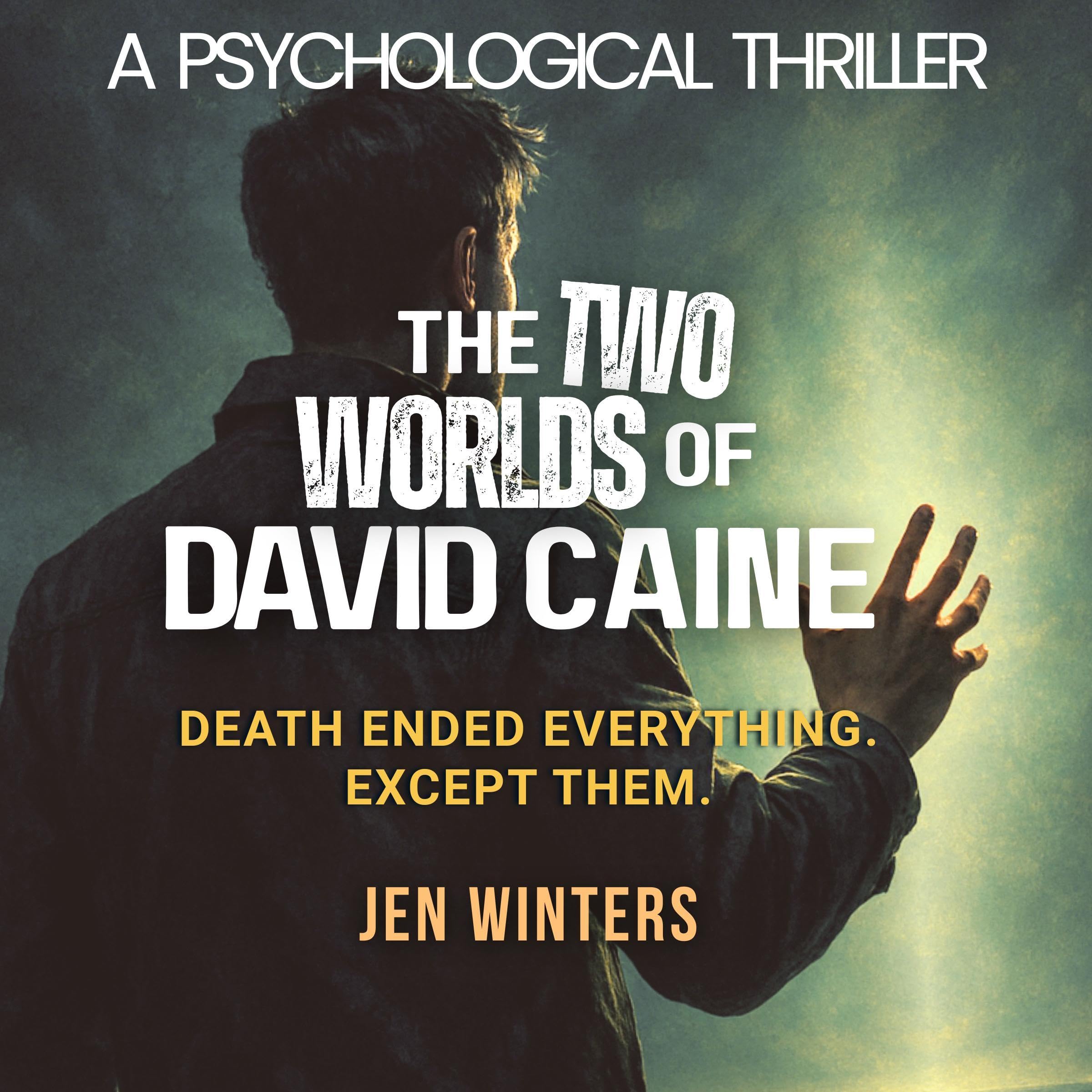 The Two Worlds of David Caine: A Journey Through Life... and Death