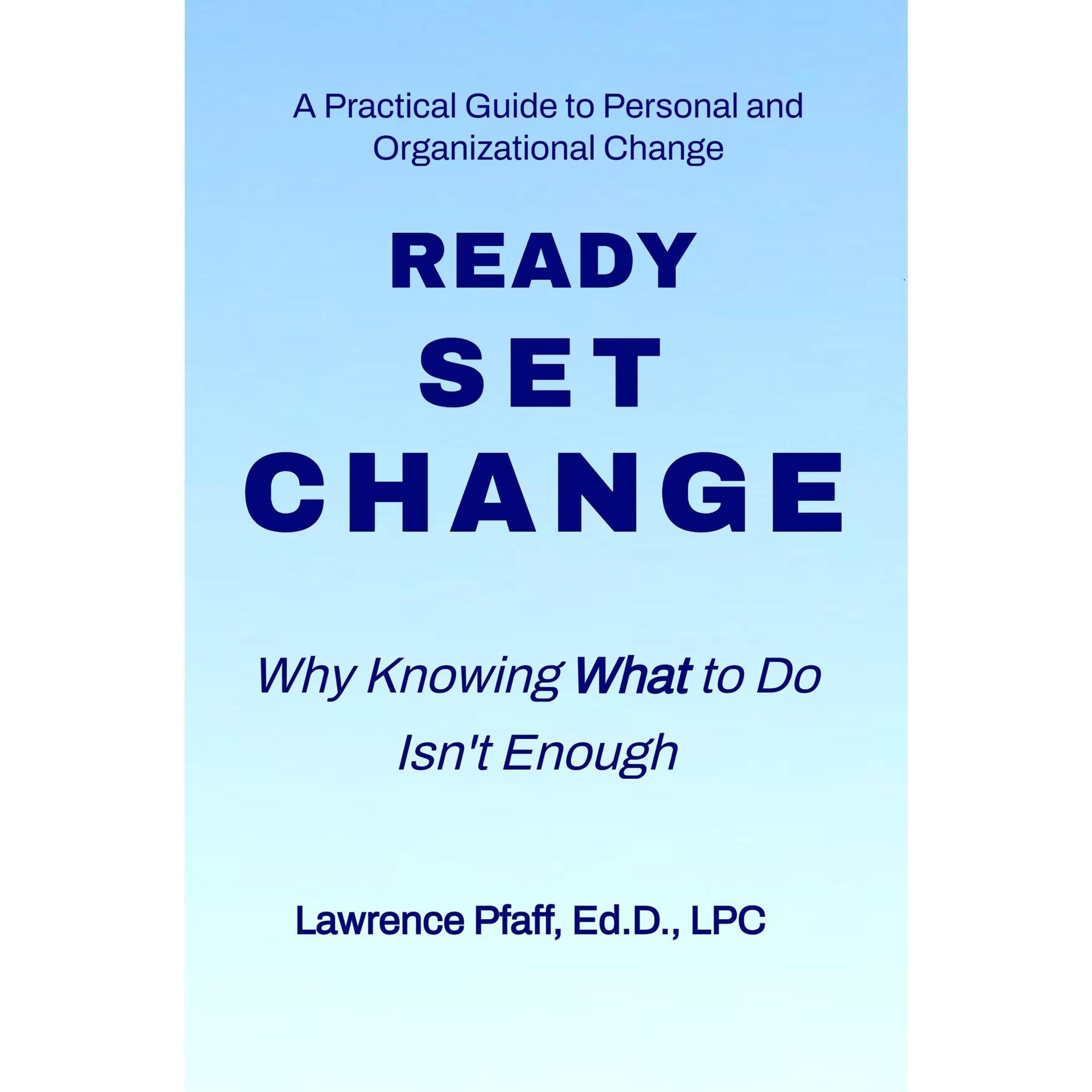 Ready Set Change: Why Knowing What to Do Isn’t Enough