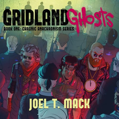 Gridland Ghosts (Chronic Anachronism Book 1)