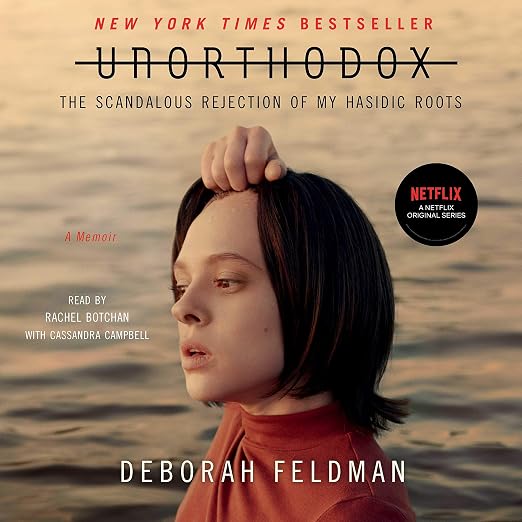 Unorthodox: The Scandalous Rejection of My Hasidic Roots