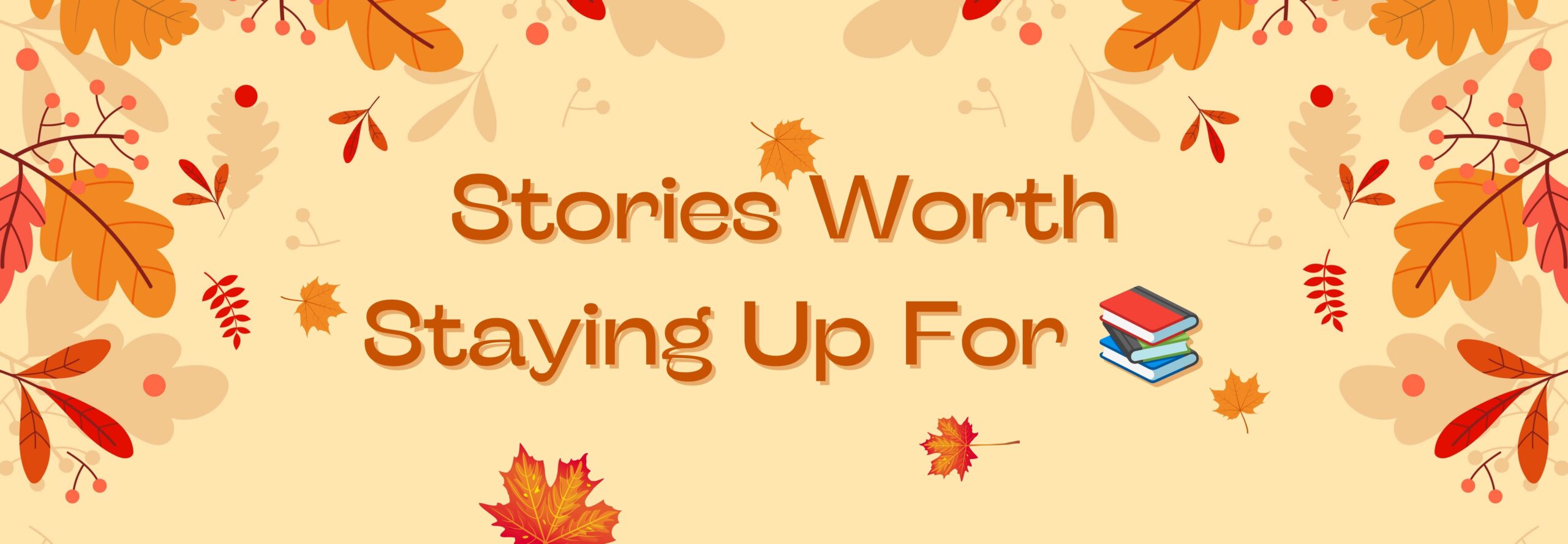 Stories Worth Staying Up For 📚
