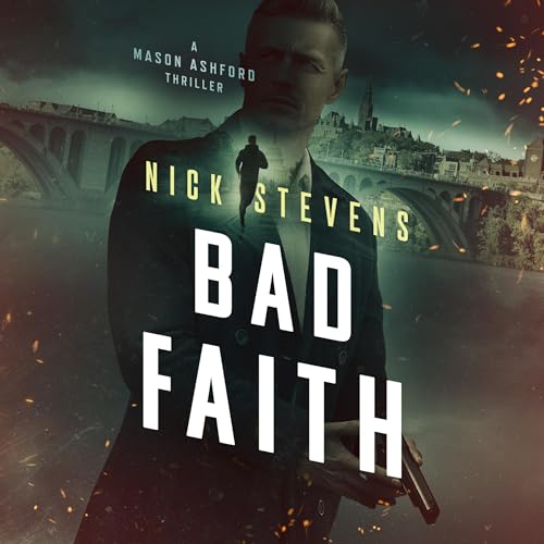Bad Faith (Mason Ashford Thriller Series Book 1)