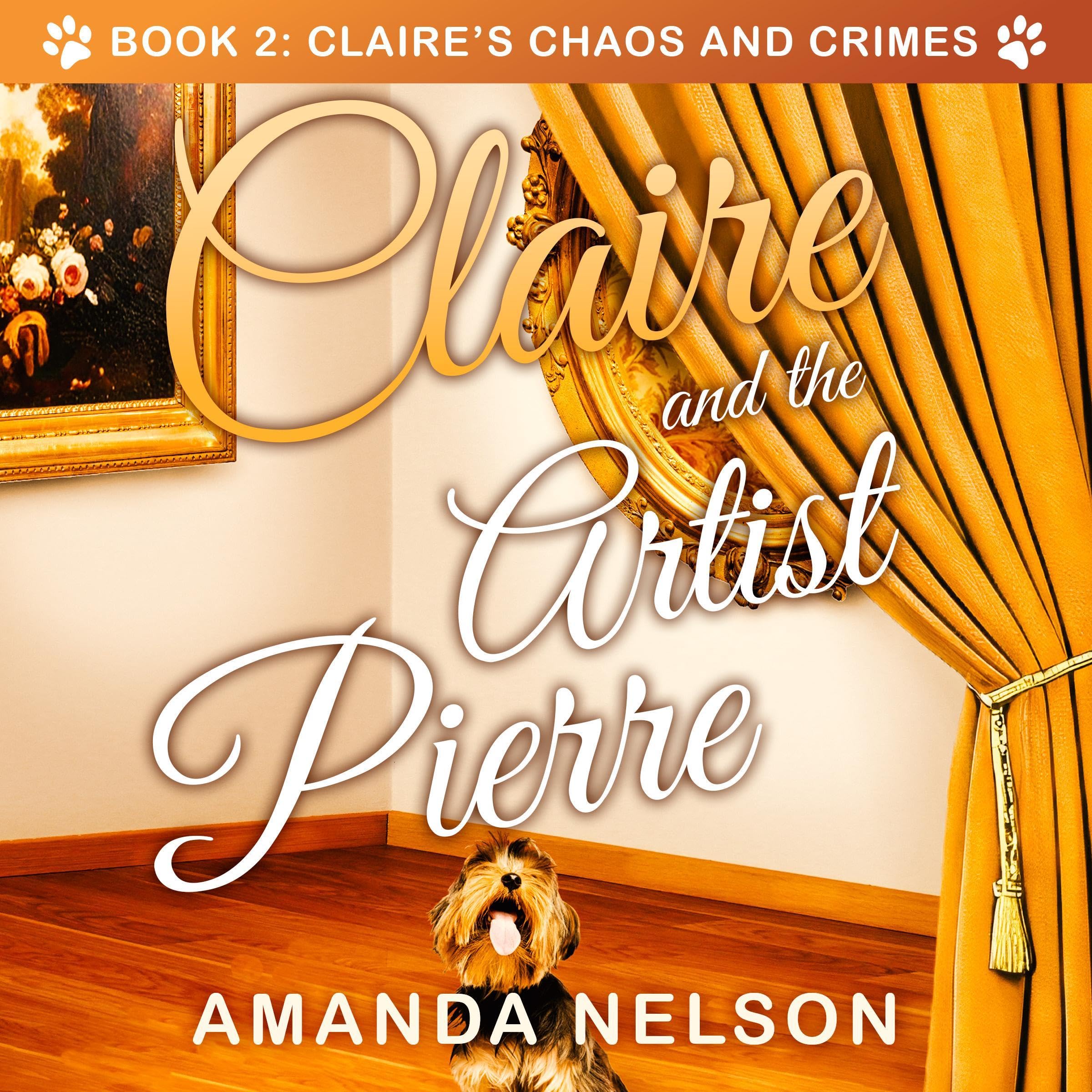 Claire and the Artist Pierre: Claire's Chaos and Crimes, Book 2