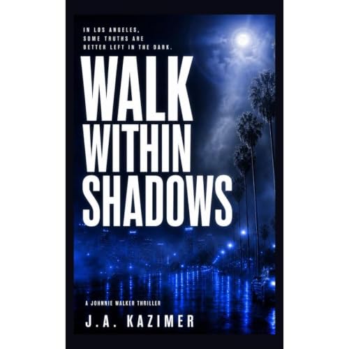 Walk Within Shadows (Johnnie Walker Crime Thrillers Book 1)