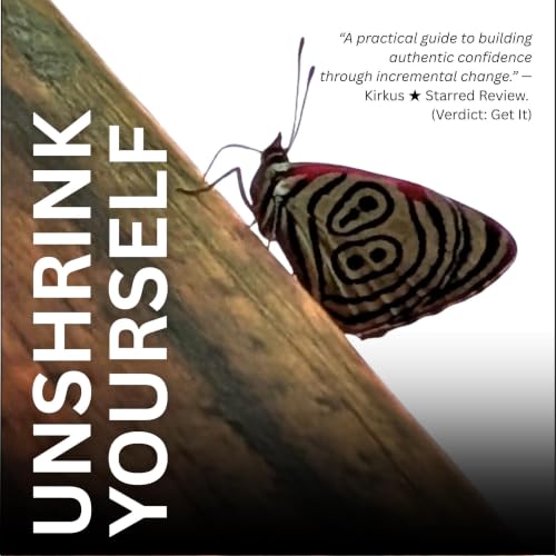 Unshrink Yourself: 12 Mini-Shifts to Ditch Self-Doubt and Own Your Life