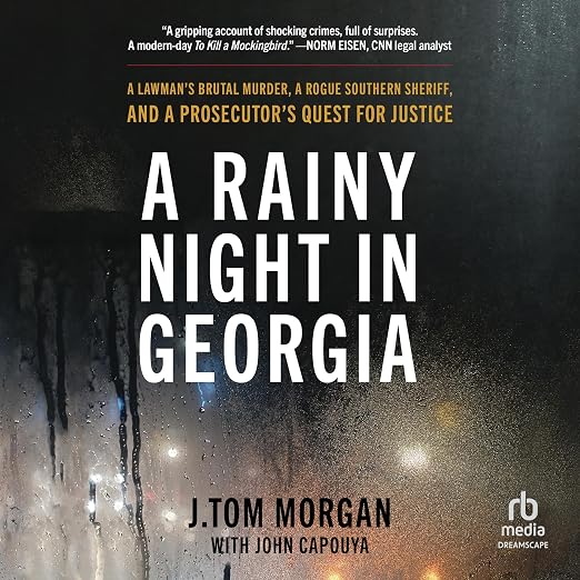 A Rainy Night in Georgia: A Lawman's Brutal Murder, a Rogue Southern Sheriff, and a Prosecutor's Quest for Justice