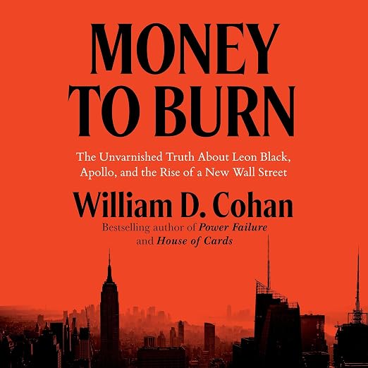 Money to Burn: The Unvarnished Truth About Leon Black, Apollo, and the Rise of a New Wall Street