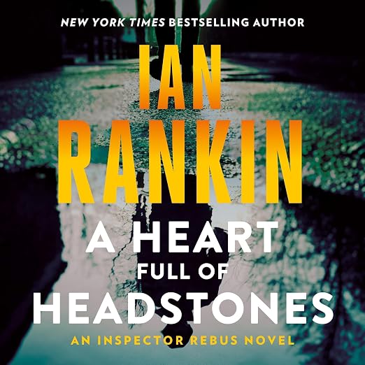 A Heart Full of Headstones (An Inspector Rebus Novel)