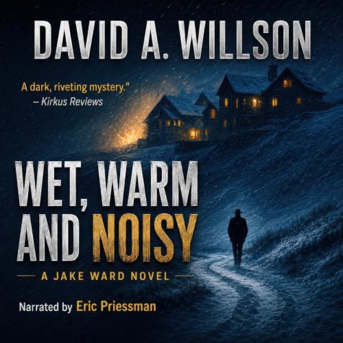 Wet, Warm and Noisy (A Jake Ward Novel Book 1)